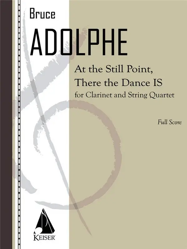 Bruce Adolphe, At the Still Point, There the Dance Is Echt