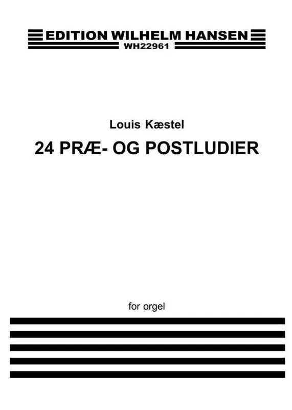 Wochenendangebot Louis Kaestel_Louis Kaestel, Louis Kæstel 24 Præ- og Postludier Org