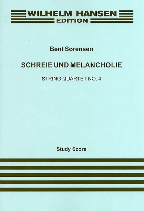 Bent Sörensen, Schreie Und Melancholie - String Quartet No.4 Zertifiziert