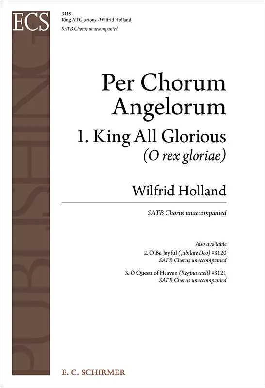 Zertifiziert Wilfrid Holland, Per Chorus Angelorum: No. 1. King All Glorious